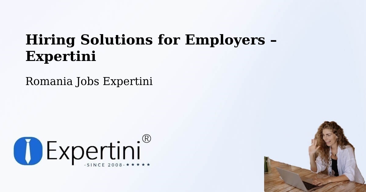 Hiring Solutions for Employers in Mal - Mal, Romania Jobs Expertini